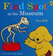 Front cover of Find Spot! At the Museum by Eric Hill