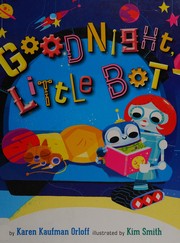 Front cover of Goodnight, Little Bot by Karen Kaufman Orloff