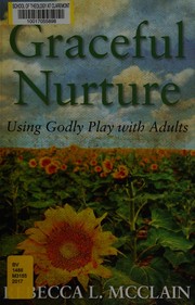 Cover of Graceful nurture by Rebecca L. McClain