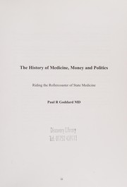 Cover of The history of medicine, money, and politics by Paul R. Goddard