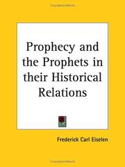 Front cover of Prophecy and the prophets in their historical relations by Frederick Carl Eiselen