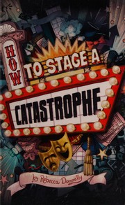 Front cover of How to stage a catastrophe by Rebecca Donnelly