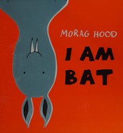 Cover of I am bat by Morag Hood