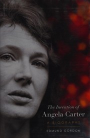 Front cover of The invention of Angela Carter by Edmund Gordon