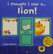 Front cover of I thought I saw a lion! by Lydia Nichols