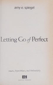 Front cover of Letting go of perfect by Amy E. Spiegel