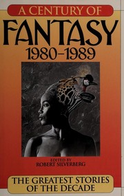 Front cover of A Century of Fantasy, 1980-1989 by Robert Silverberg