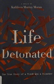 Cover of Life detonated by Kathleen Murray Moran