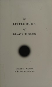 Front cover of The little book of black holes by Steven Scott Gubser