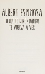 Front cover of Lo que te diré cuando te vuelva a ver by Albert Espinosa