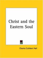 Cover of Christ and the eastern soul by Charles Cuthbert Hall