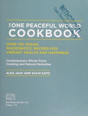 Front cover of The one peaceful world cookbook by Alex Jack