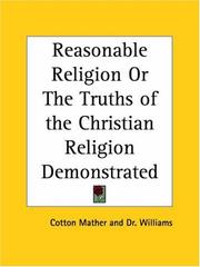 Front cover of Reasonable religion. Or, The truth of the Christian religion, demonstrated by Cotton Mather