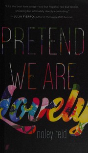 Front cover of Pretend we are lovely by Noley Reid