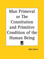 Front cover of Man primeval, or, The constitution and primitive condition of the human being by John Harris