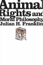Front cover of Animal Rights And Moral Philosophy by Julian H. Franklin