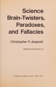 Cover of Science brain-twisters, paradoxes, and fallacies by Christopher P. Jargocki