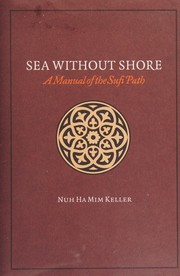 Front cover of Sea Without Shore A Manual of the Sufi Path by Nuh Ha Mim Keller