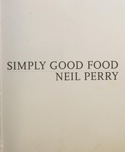 Front cover of Simply Good Food by Neil Perry