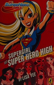 Front cover of Supergirl at Super Hero High by Lisa Yee