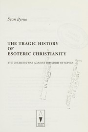 Front cover of The tragic history of esoteric Christianity by Byrne, Sean.