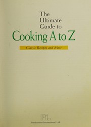 Front cover of The ultimate guide to cooking A to Z by Publications International, Ltd