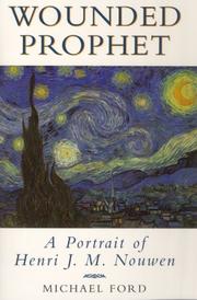 Front cover of Wounded Prophet, A Portrait of Henri J.M. Nouwen by Michael Ford