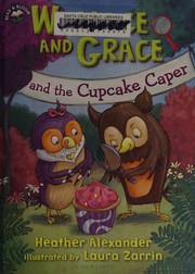 Front cover of Wallace and Grace and the cupcake caper by Alexander, Heather