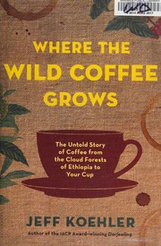 Cover of Where the wild coffee grows by Jeff Koehler