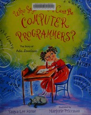 Front cover of Who says women can't be computer programmers? by Tanya Lee Stone