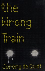 Cover of The wrong train by Jeremy De Quidt