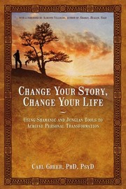 Front cover of Change your story, change your life by Carl Greer