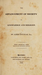 Cover of The advancement of society in knowledge and religion by Douglas, James of Cavers