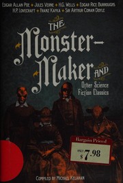 Front cover of The Monster-Maker and Other Science Fiction Classics by Compiled by Michael Kelahan