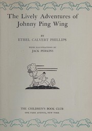 Front cover of The lively adventures of Johnny Ping Wing by Ethel Calvert Phillips