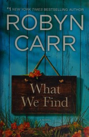 Cover of What We Find by Robyn Carr