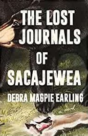 Cover of The lost journals of Sacajewea by Debra Magpie Earling
