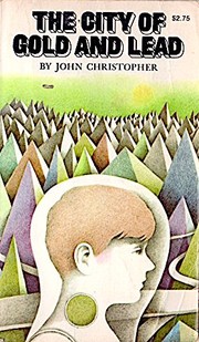 Front cover of The City of Gold and Lead by John Christopher