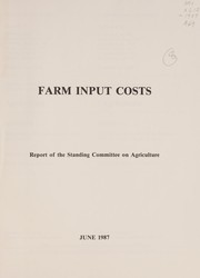 Front cover of Farm input costs by Canada. Parliament. House of Commons. Standing Committee on Agriculture.