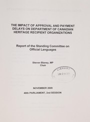 Cover of The impact of approval and payment delays on Department of Canadian Heritage recipient organizations by Canada. Parliament. House of Commons. Standing Committee on Official Languages