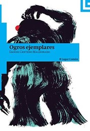 Cover of Ogros ejemplares by Daniel Centeno Maldonado