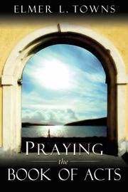 Front cover of Praying the Books of Acts by Elmer Towns