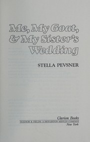 Front cover of Me, My Goat, and My Sister's Wedding by Stella Pevsner
