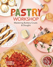 Front cover of Pastry Workshop : Mastering Buttery Crusts and Doughs by Megan Borgert-Spaniol