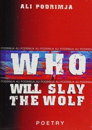 Front cover of Who Will Slay the Wolf by Ali Podrimja