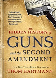 Front cover of The Hidden History of Guns and the Second Amendment by Thom Hartmann