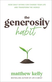 Cover of The Generosity Habit by Matthew Kelly