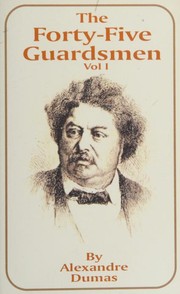 Front cover of The Forty-Five Guardsmen -- volume I by Alexandre Dumas