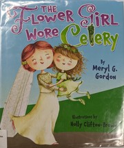 Front cover of The flower girl wore celery by Meryl G. Gordon