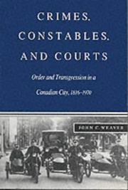 Cover of Crimes, constables, and courts by John C. Weaver